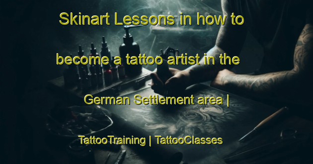 Skinart Lessons in how to become a tattoo artist in the German Settlement area | TattooTraining | TattooClasses | SkinartTraining-Canada